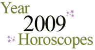 Year 2009 Horoscopes for all Zodiac Signs