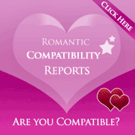 Click here. Romantic Compatibility reports: are you compatible?
