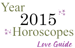 Year 2015 Horoscopes Love Guide