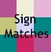 The text, "Sign Matches" over a board with different color blocks
