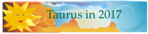 Taurus Horoscope Preview 2017