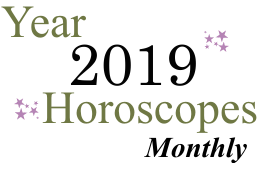 Year 2019 Monthly Horoscopes