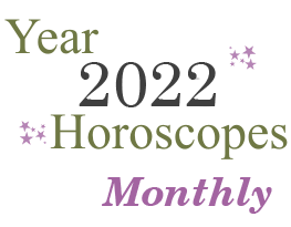 Year 2022 Monthly Horoscopes